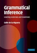 Colin De La Higuera - Grammatical Inference - 9780521763165 - V9780521763165
