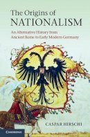 Caspar Hirschi - The Origins of Nationalism - 9780521764117 - V9780521764117