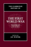  - The Cambridge History of the First World War: Volume 3, Civil Society - 9780521766845 - V9780521766845