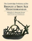 A. Knapp - The Cambridge Prehistory of the Bronze and Iron Age Mediterranean - 9780521766883 - V9780521766883