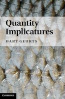 Bart Geurts - Quantity Implicatures - 9780521769136 - V9780521769136