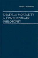 Bernard N. Schumacher - Death and Mortality in Contemporary Philosophy - 9780521769327 - V9780521769327