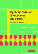Richard E. Blahut - Algebraic Codes on Lines, Planes, and Curves: An Engineering Approach - 9780521771948 - V9780521771948
