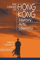 Poshek Fu (Ed.) - The Cinema of Hong Kong: History, Arts, Identity - 9780521772358 - V9780521772358