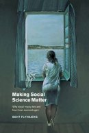 Bent Flyvberg - Making Social Science Matter: Why Social Inquiry Fails and How it Can Succeed Again - 9780521772686 - V9780521772686