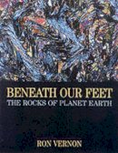 Ron Vernon - Beneath our Feet: The Rocks of Planet Earth - 9780521790307 - V9780521790307