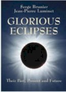 Serge Brunier - Glorious Eclipses: Their Past Present and Future - 9780521791489 - V9780521791489