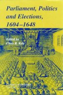 Chris R. Kyle (Ed.) - Parliaments, Politics and Elections, 1604–1648 - 9780521802147 - V9780521802147
