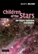 Daniel R. Altschuler - Children of the Stars: Our Origin, Evolution and Destiny - 9780521812122 - V9780521812122