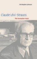 Christopher Johnson - Claude Lévi-Strauss: The Formative Years - 9780521816410 - KSS0005105
