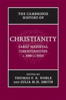 Thomas F X Noble - The Cambridge History of Christianity: Volume 3, Early Medieval Christianities, c.600–c.1100 - 9780521817752 - V9780521817752
