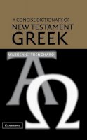 Warren C. Trenchard - A Concise Dictionary of New Testament Greek - 9780521818155 - V9780521818155