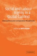 Edited By Bob Hepple - Social and Labour Rights in a Global Context: International and Comparative Perspectives - 9780521818810 - V9780521818810