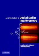 A. Labeyrie - An Introduction to Optical Stellar Interferometry - 9780521828727 - V9780521828727
