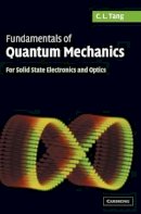 C. L. Tang - Fundamentals of Quantum Mechanics: For Solid State Electronics and Optics - 9780521829526 - V9780521829526