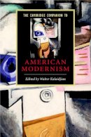 Walter Kalaidjian (Ed.) - The Cambridge Companion to American Modernism - 9780521829953 - V9780521829953