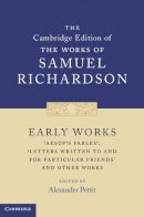 Samuel Richardson - Early Works: ´Aesop´s Fables´, ´Letters Written to and for Particular Friends´ and Other Works - 9780521830522 - V9780521830522