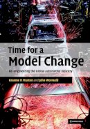 Graeme P. Maxton - Time for a Model Change: Re-engineering the Global Automotive Industry - 9780521837156 - V9780521837156