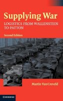 Martin Van Creveld - Supplying War: Logistics from Wallenstein to Patton - 9780521837446 - V9780521837446