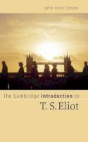John Xiros Cooper - The Cambridge Introduction to T. S. Eliot - 9780521838887 - V9780521838887