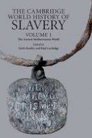 Edited By Keith Brad - The Cambridge World History of Slavery: Volume 1: The Ancient Mediterranean World - 9780521840668 - V9780521840668