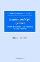 Helen Lovatt - Statius and Epic Games: Sport, Politics and Poetics in the Thebaid - 9780521847421 - V9780521847421