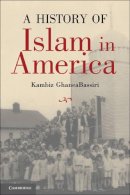 Kambiz Ghaneabassiri - A History of Islam in America: From the New World to the New World Order - 9780521849647 - V9780521849647