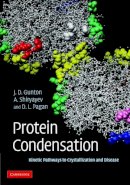 James D. Gunton - Protein Condensation: Kinetic Pathways to Crystallization and Disease - 9780521851213 - V9780521851213