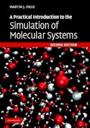 Martin J. Field - A Practical Introduction to the Simulation of Molecular Systems - 9780521852524 - V9780521852524
