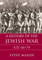 Steve Mason - A History of the Jewish War: AD 66-74 - 9780521853293 - V9780521853293