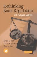 James R. Barth - Rethinking Bank Regulation: Till Angels Govern - 9780521855761 - V9780521855761