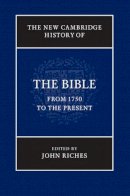 Edited By John Riche - The New Cambridge History of the Bible: Volume 4, From 1750 to the Present - 9780521858236 - V9780521858236