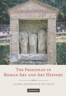 Lauren Hackworth Petersen - The Freedman in Roman Art and Art History - 9780521858892 - V9780521858892