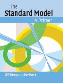Cliff Burgess - The Standard Model: A Primer - 9780521860369 - V9780521860369