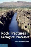 Agust Gudmundsson - Rock Fractures in Geological Processes - 9780521863926 - V9780521863926