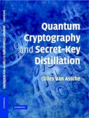 Gilles Van  Assche - Quantum Cryptography and Secret-Key Distillation - 9780521864855 - V9780521864855