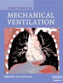 Iain (Ed) Mackenzie - Core Topics in Mechanical Ventilation - 9780521867818 - V9780521867818
