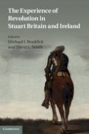 Edited By Michael J. - The Experience of Revolution in Stuart Britain and Ireland - 9780521868969 - V9780521868969