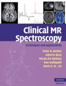 Peter B. Barker - Clinical MR Spectroscopy: Techniques and Applications - 9780521868983 - V9780521868983