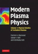 Patrick H. Diamond - Modern Plasma Physics: Volume 1, Physical Kinetics of Turbulent Plasmas - 9780521869201 - V9780521869201