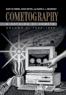 Gary W. Kronk - Cometography: Volume 6, 1983–1993: A Catalog of Comets - 9780521872164 - V9780521872164