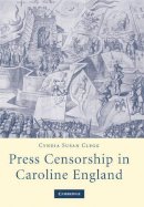 Cyndia Susan Clegg - Press Censorship in Caroline England - 9780521876681 - V9780521876681