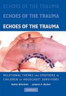Hadas Wiseman - Echoes of the Trauma: Relational Themes and Emotions in Children of Holocaust Survivors - 9780521879477 - V9780521879477