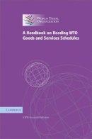 Wto Secretariat - A Handbook on Reading WTO Goods and Services Schedules - 9780521880596 - V9780521880596
