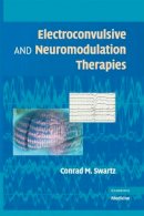 Conrad (Ed) Swartz - Electroconvulsive and Neuromodulation Therapies - 9780521883887 - V9780521883887