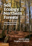 Martin Lukac - Soil Ecology in Northern Forests: A Belowground View of a Changing World - 9780521886796 - V9780521886796