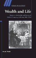 Donald Winch - Wealth and Life: Essays on the Intellectual History of Political Economy in Britain, 1848–1914 - 9780521887533 - V9780521887533