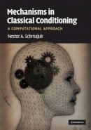 Nestor Schmajuk - Mechanisms in Classical Conditioning: A Computational Approach - 9780521887809 - V9780521887809