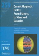 Edited By Klaus G. S - Cosmic Magnetic Fields (IAU S259): From Planets to Stars and Galaxies - 9780521889902 - V9780521889902