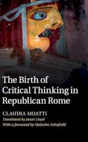 Claudia Moatti - The Birth of Critical Thinking in Republican Rome - 9780521895781 - V9780521895781